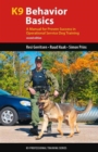 Image for K9 behavior basics  : a manual for proven success in operational service dog training