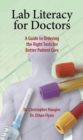 Image for Lab literacy for doctors  : a guide to ordering the right tests for better patient care