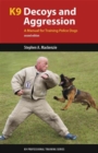 Image for K9 decoys and aggression  : a manual for training police dogs