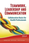 Image for Teamwork, leadership and communication  : collaboration basics for health professionals