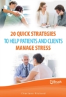 Image for 20 Quick Strategies to Help Patients and Clients Manage Stress