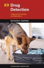 Image for K9 drug detection  : a manual for training and operation