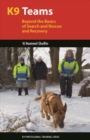 Image for K9 Teams : Beyond the Basics for Search and Rescue and Recovery