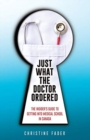Image for Just what the doctor ordered  : the insider&#39;s guide to getting into medical school in Canada