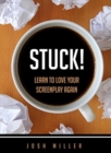 Image for Stuck!  : learn how to love your screenplay again