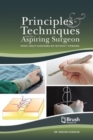 Image for Principles and Techniques for the Aspiring Surgeon : What Great Surgeons Do Without Thinking