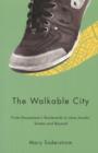 Image for Walkable City : From Haussmann&#39;s Boulevards to Jane Jacobs&#39; Streets and Beyond