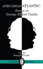 Image for Africadian Atlantic: Essays on George Elliott Clarke