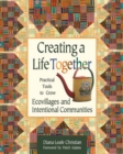 Image for Creating a Life Together: Practical Tools to Grow Ecovillages and Intentional Communities