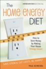 Image for The Home Energy Diet: How to Save Money by Making Your House Energy-Smart