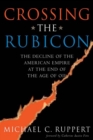 Image for Crossing the Rubicon: The Decline of the American Empire at the End of the Age of Oil
