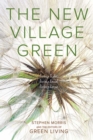 Image for The New Village Green: Living Light, Living Local, Living Large