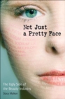 Image for Not just a pretty face: the ugly side of the beauty industry