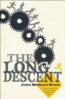 Image for The long descent: a user&#39;s guide to the end of the industrial age