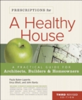 Image for Prescriptions for a healthy house: a practical guide for architects, builders &amp; homeowners