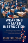 Image for Weapons of mass instruction: a schoolteacher&#39;s journey through the dark world of compulsory schooling