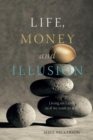 Image for Life, money, and illusion: living on Earth as if we want to stay