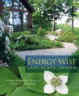 Image for Energy-Wise Landscape Design: A New Apporach for Your Home &amp; Garden