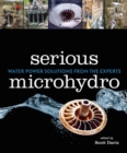 Image for Serious Microhydro: Water Power Solutions from the Experts
