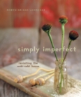 Image for Simply imperfect: re-visiting the wabi-sabi house