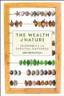 Image for The wealth of nature: economics as if survival mattered
