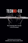 Image for Techno-Fix: Why Technology Won&#39;t Save Us Or the Environment