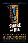 Image for Share or die: voices of the get lost generation in the age of crisis