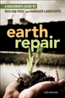 Image for Earth Repair: A Grassroots Guide to Healing Toxic and Damaged Landscapes