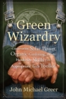 Image for Green Wizardry: Conservation, Solar Power, Organic Gardening, and Other Hands-On Skills From the Appropriate Tech Toolkit