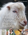 Image for Raising Goats Naturally: The Complete Guide to Milk, Meat and More