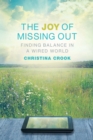 Image for The joy of missing out: finding balance in a wired world