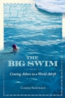 Image for The big swim: coming ashore in a world adrift