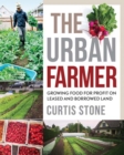 Image for The Urban Farmer: Growing Food for Profit on Leased and Borrowed Land