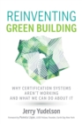 Image for Reinventing Green Building: Why Certification Systems Aren&#39;t Working and What We Can Do About It