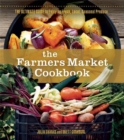 Image for Farmers Market Cookbook: The Ultimate Guide to Enjoying Fresh, Local, Seasonal Produce