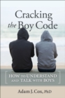 Image for Cracking the Boy Code: How to Understand and Talk With Boys