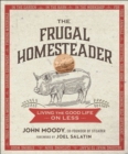 Image for Frugal Homesteader: Living the Good Life on Less