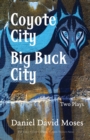 Image for Coyote City / Big Buck City : Two Plays