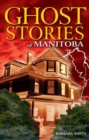 Image for Ghost Stories of Manitoba