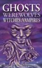 Image for Ghosts, Werewolves, Witches and Vampires