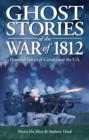 Image for Ghost Stories of the War of 1812 : Haunted Spirits of Canada and the U.S.