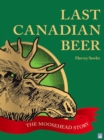 Image for Last Canadian Beer: The Moosehead Story