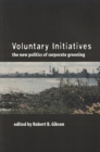 Image for Voluntary Initiatives : The New Politics of Corporate Greening