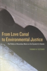 Image for From Love Canal to Environmental Justice : The Politics of Hazardous Waste on the Canada - U.S. Border