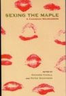 Image for Sexing The Maple : A Canadian Sourcebook