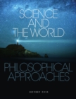 Image for Science and the world  : philosophical approaches