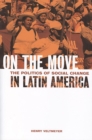 Image for On the Move : The Politics of Social Change in Latin America