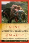 Image for Nine Medieval Romances of Magic : Re-Rhymed in Modern English