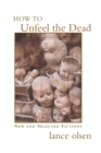 Image for How to Unfeel the Dead : New and Selected Fictions
