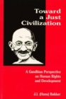 Image for Towards a Just Civilization : Gandhian Perspective on Human Rights and Development